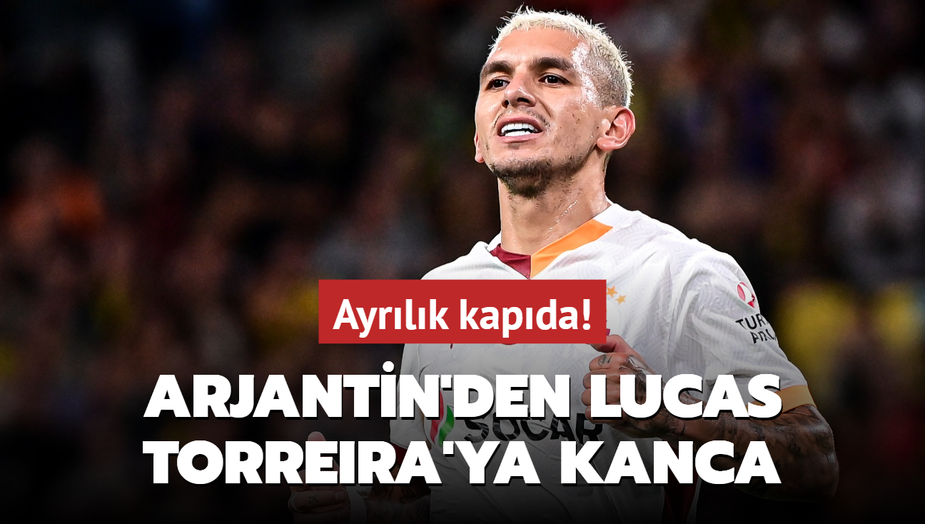 Arjantin'den Lucas Torreira'ya kanca! Ayrlk kapda