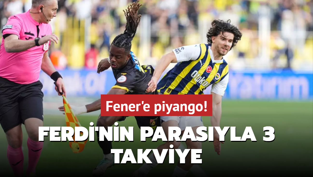 Ferdi'nin parasyla 3 takviye! Fener'e piyango