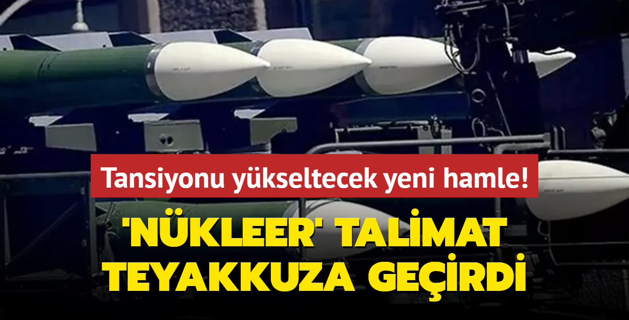 'Nkleer' talimat teyakkuza geirdi... Tansiyonu ykseltecek yeni hamle!