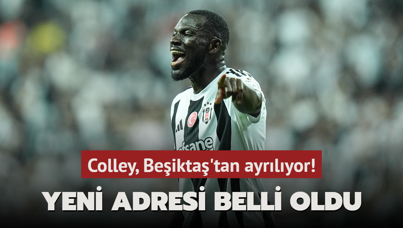 Colley, Beikta'tan ayrlyor! Yeni adresi belli oldu