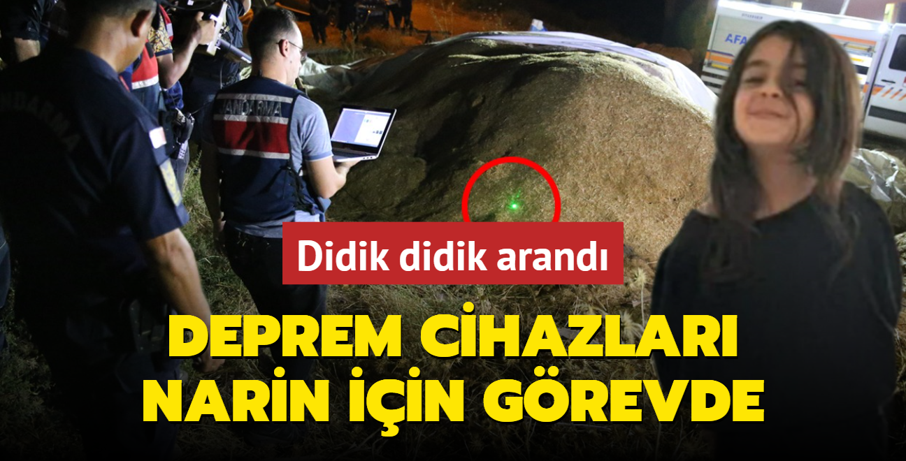 Deprem cihazlar Narin iin grevde! Didik didik arand