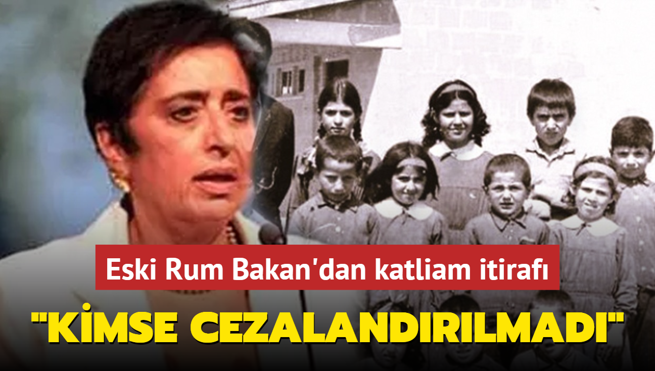 Eski Rum Bakan'dan katliam itiraf... 'Kimse cezalandrlmad'