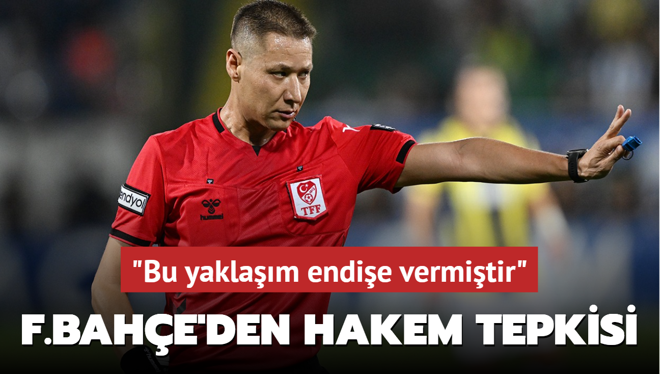 Fenerbahe'den hakem tepkisi! "Bu yaklam endie vermitir"