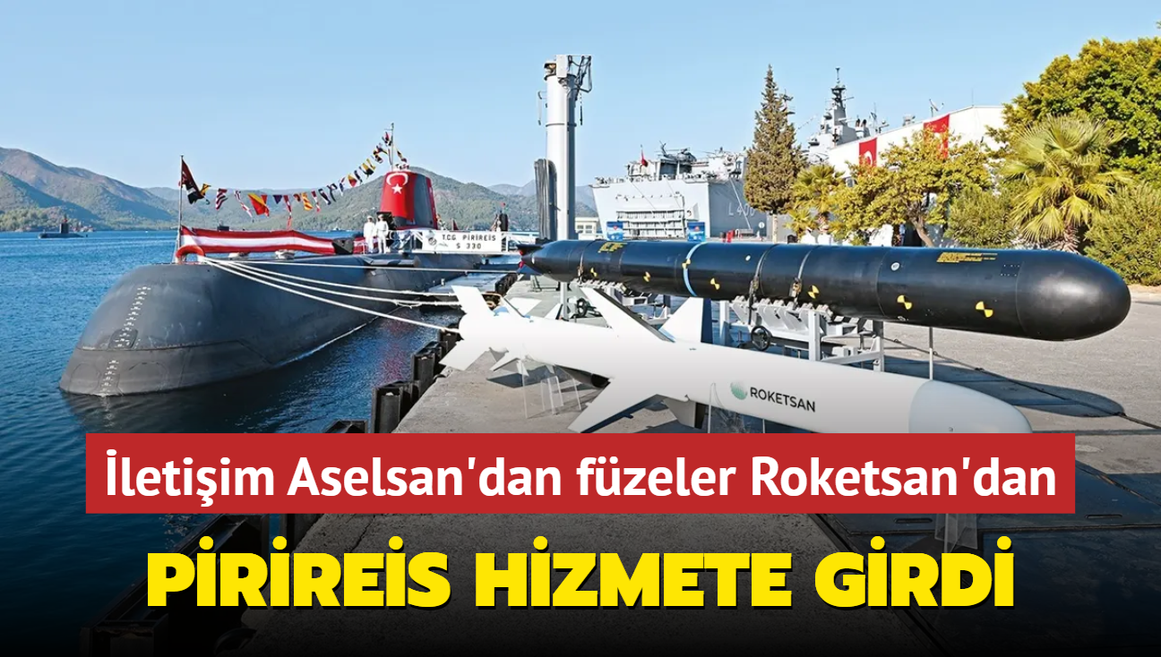 Pirireis hizmete girdi... letiim Aselsan'dan fzeler Roketsan'dan