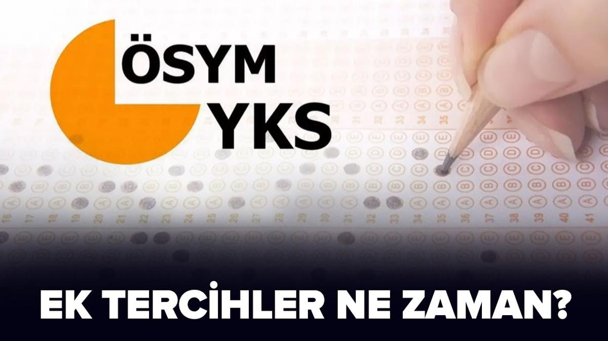 YKS ikinci (ek) tercihler ne zaman" 2024 YKS ek tercih tarihleri iin gzler SYM'de!