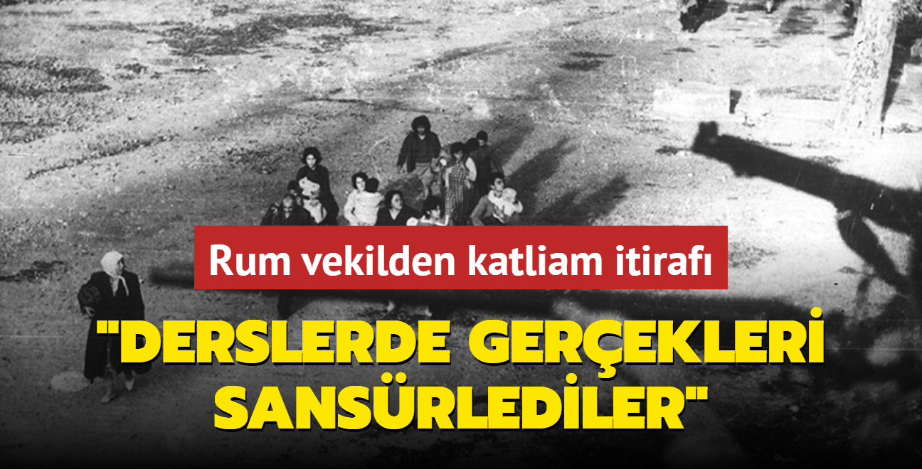 Rum vekilden katliam itiraf... 'Derslerde gerekleri sansrlediler'