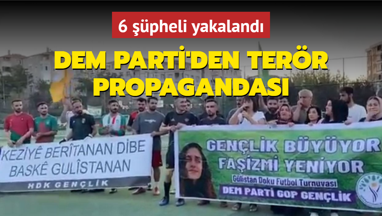 DEM Parti hal saha turnuvasnda terr rgt propagandas yapt: 6 pheli yakaland