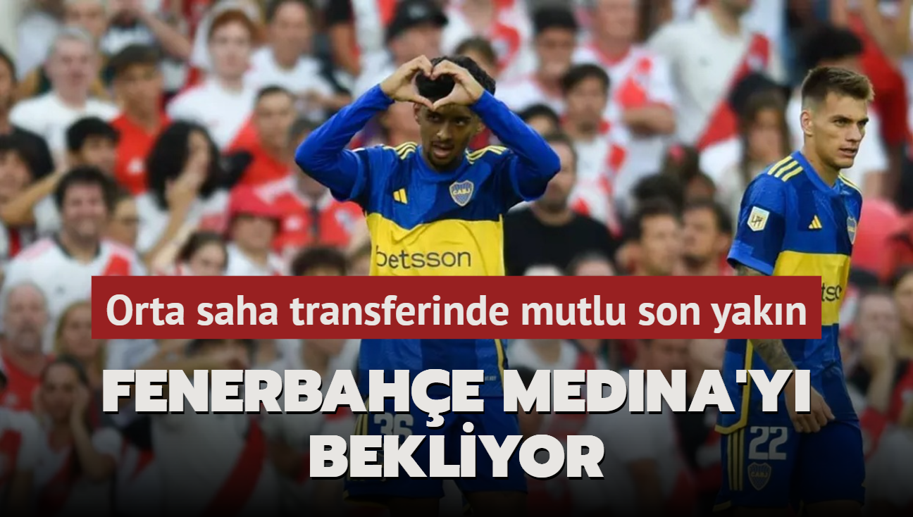 Fenerbahe Medina'y bekliyor