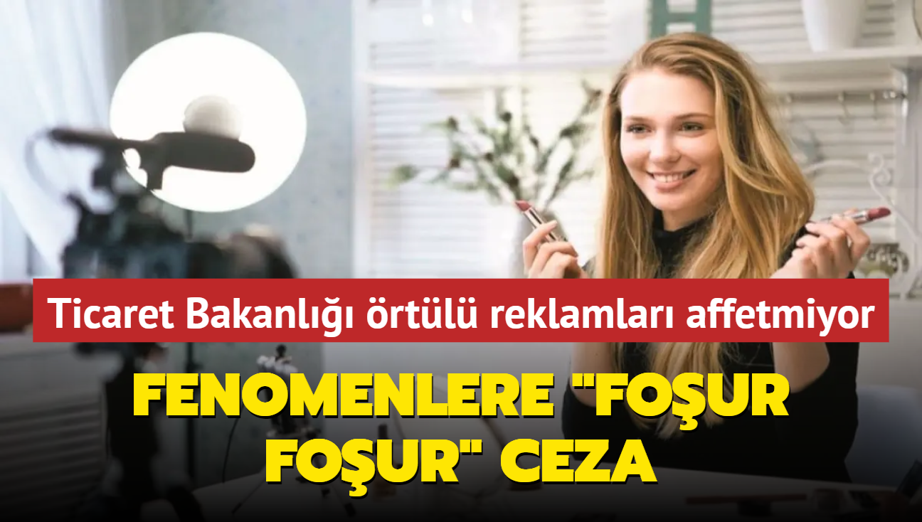 Fenomenlere four four ceza... Ticaret Bakanl rtl reklamlar affetmiyor