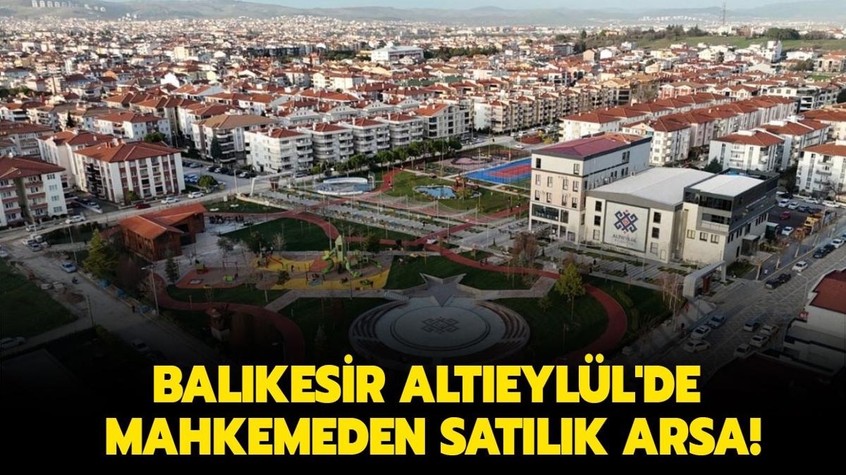 Balkesir Alteyll'de mahkemeden satlk arsa!