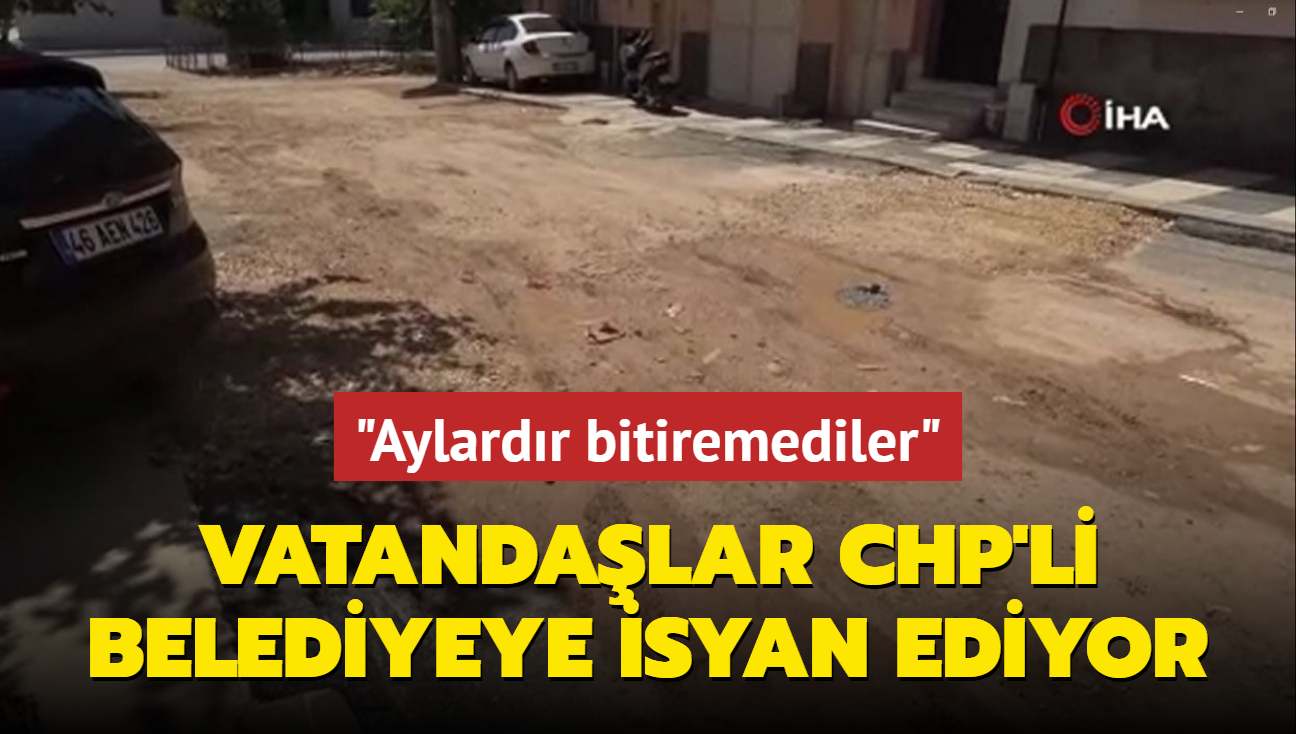 Vatandalar CHP'li belediyeye isyan ediyor... "Aylardr bitiremediler!"