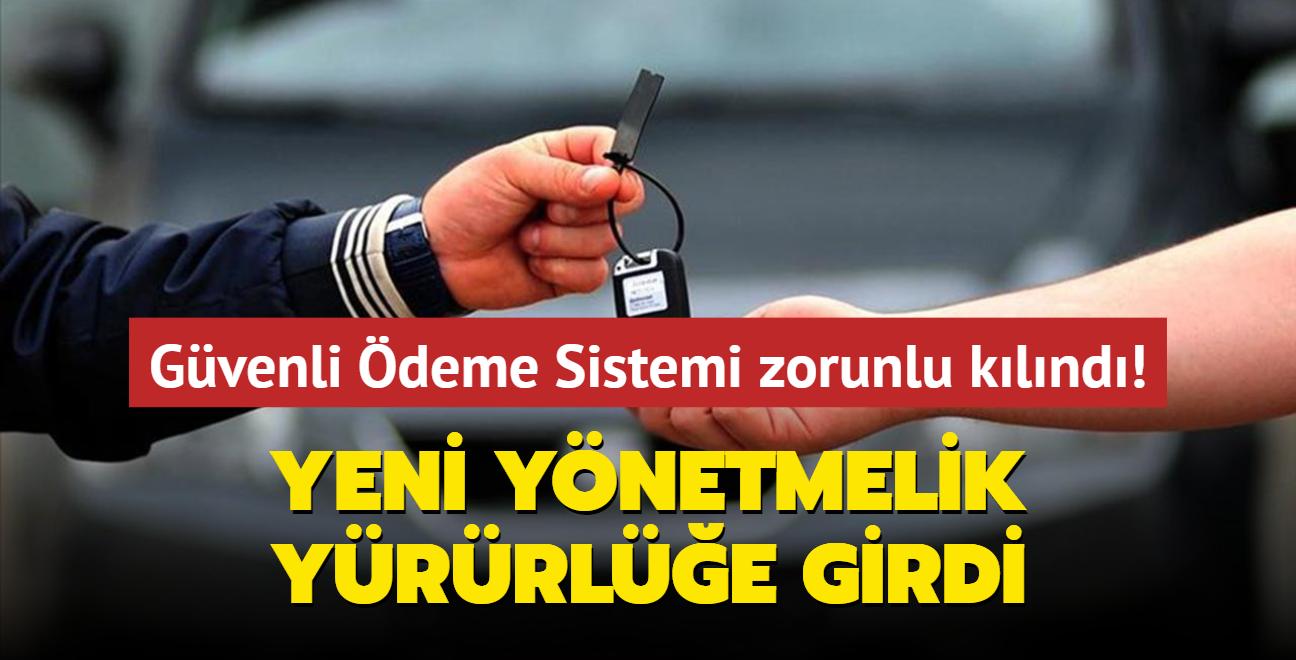 Yeni Ynetmelik yrrle girdi... Gvenli deme Sistemi zorunlu klnd!