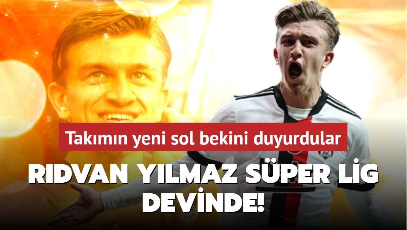 Rdvan Ylmaz Sper Lig devinde! Takmn yeni sol bekini duyurdular