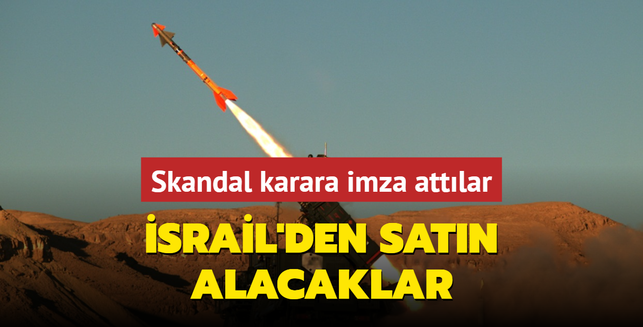 Skandal karara imza attlar! srail'den hava savunma sistemi satn alacaklar