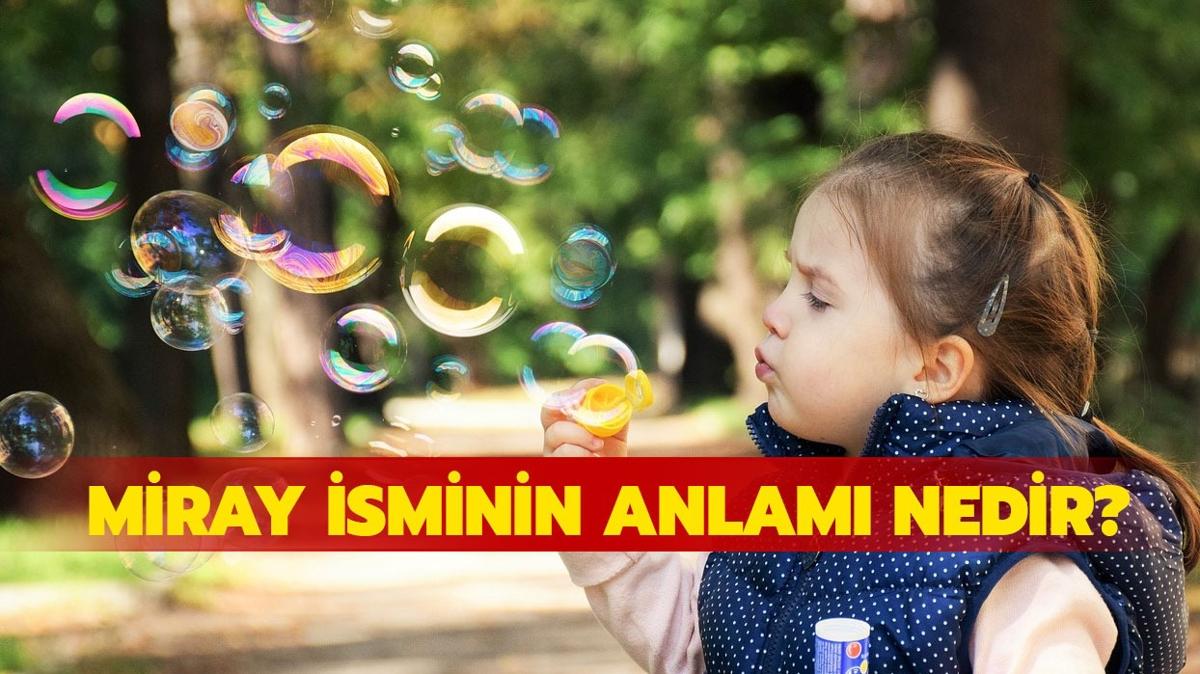 Miray isminin anlam nedir" Ksaca Miray ne demek, Kuran- Kerim'de geiyor mu"