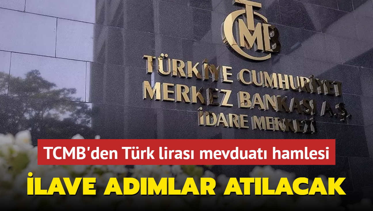 Merkez Bankas'ndan Trk liras mevduat hamlesi: lave admlar atlacak