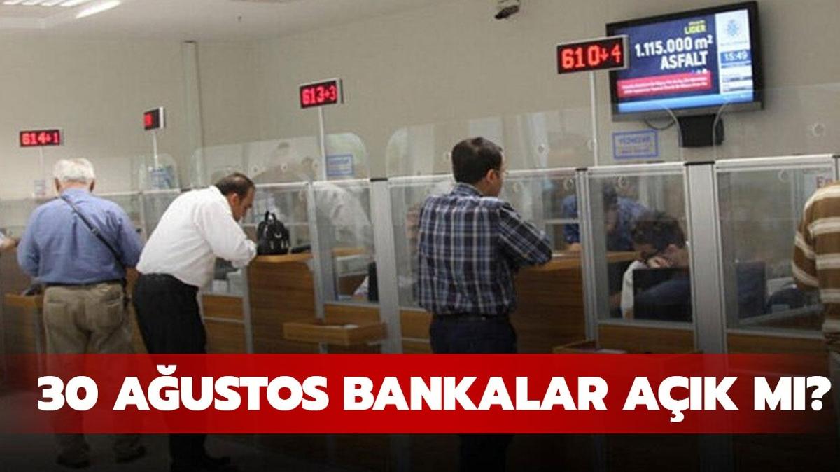 30 Austos'ta kamu ve zel bankalar ak m, kapal m" 30 Austos'ta bankalar ak m 2024" 