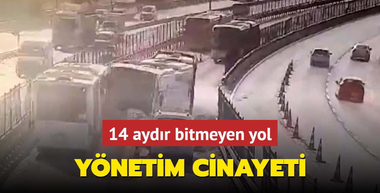 14 aydr bitmeyen yol ynetim cinayeti