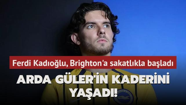 Arda Gler'in kaderini yaad! Ferdi Kadolu, Brighton kariyerine sakatlkla balad