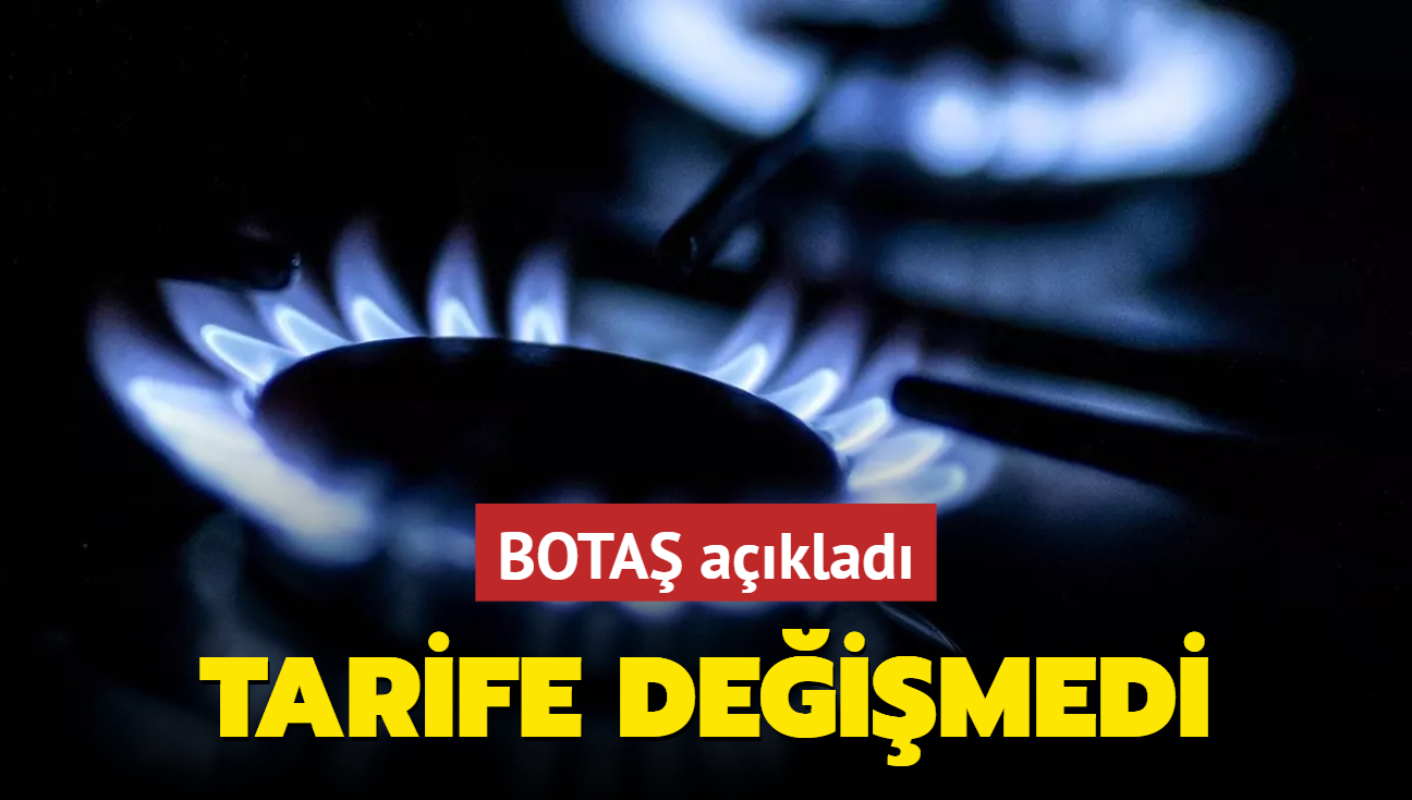 BOTA'tan son dakika aklamas! Doal gaz tarifesinde deiiklik yok