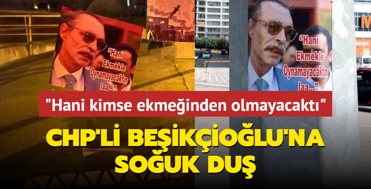 CHP'li Beikiolu'na souk du... 'Hani kimse ekmeinden olmayacakt'