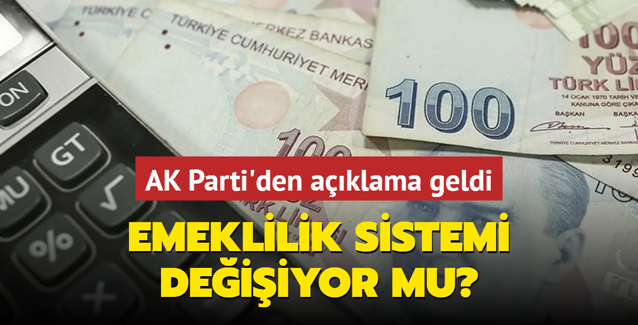 Emeklilik sistemi deiiyor mu" AK Parti'den aklama geldi