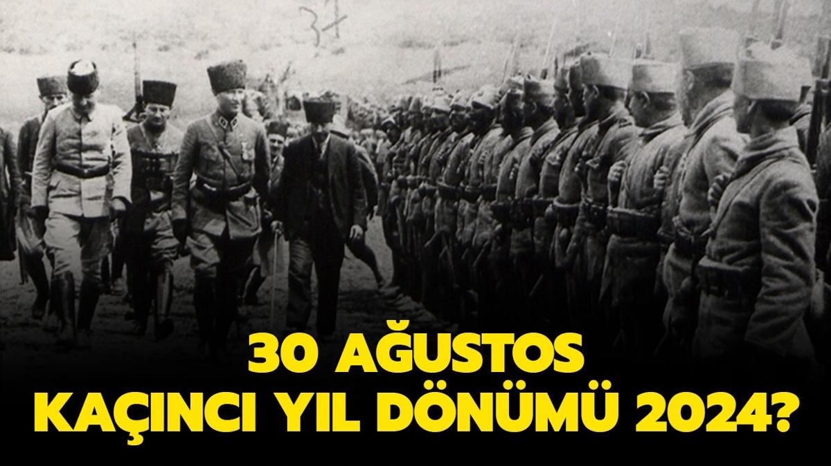 30 Austos Zafer Bayram hangi yl" 30 Austos kanc yl dnm 2024"