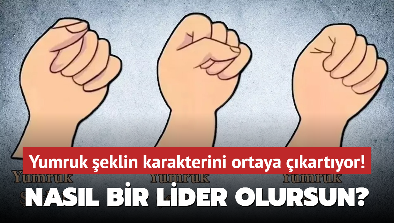 Kiilik testi: Nasl bir lider olursun" Yumruk eklin karakterini ortaya kartyor