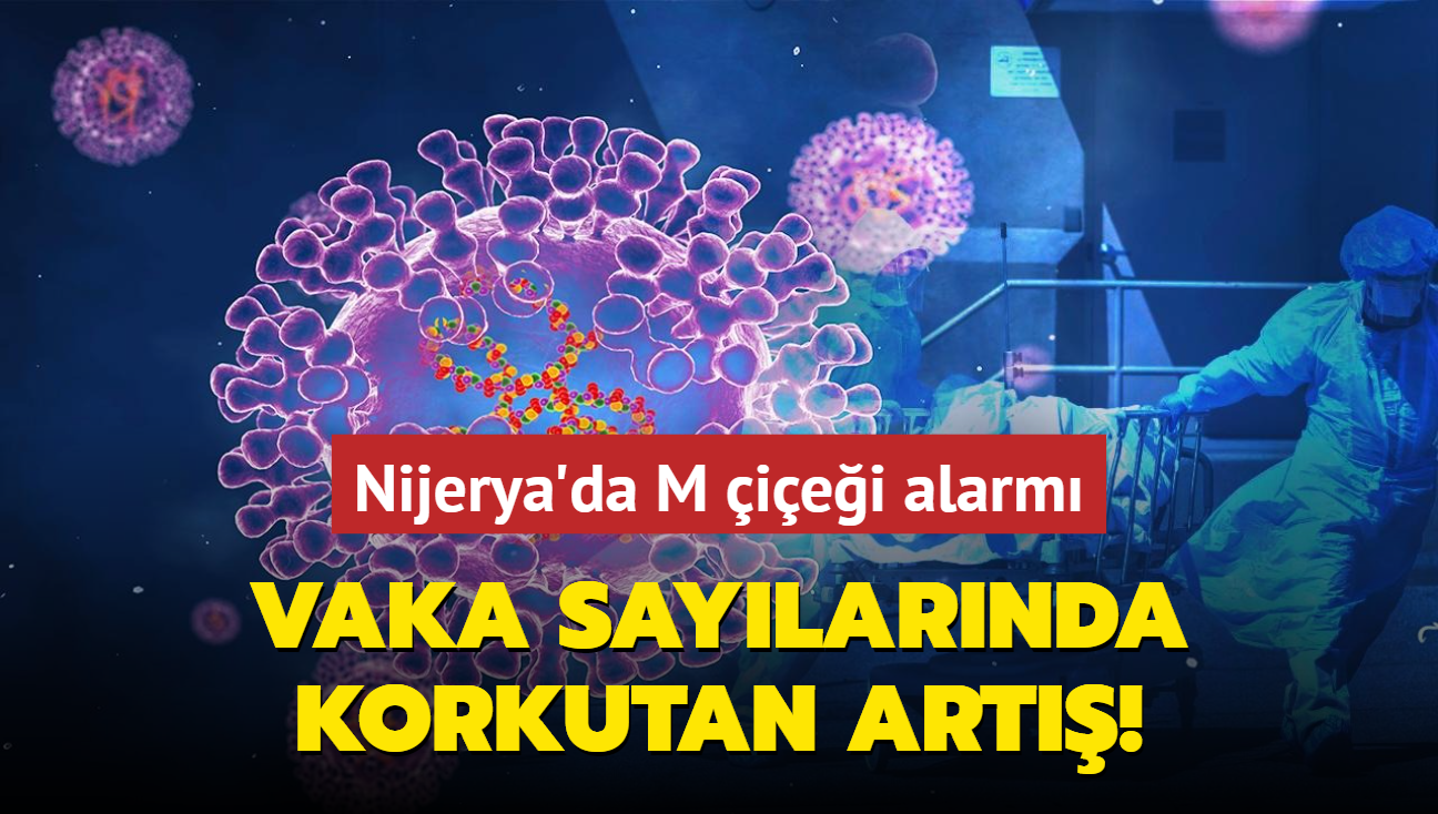 Nijerya'da M iei alarm: Vaka saylarnda korkutan art!