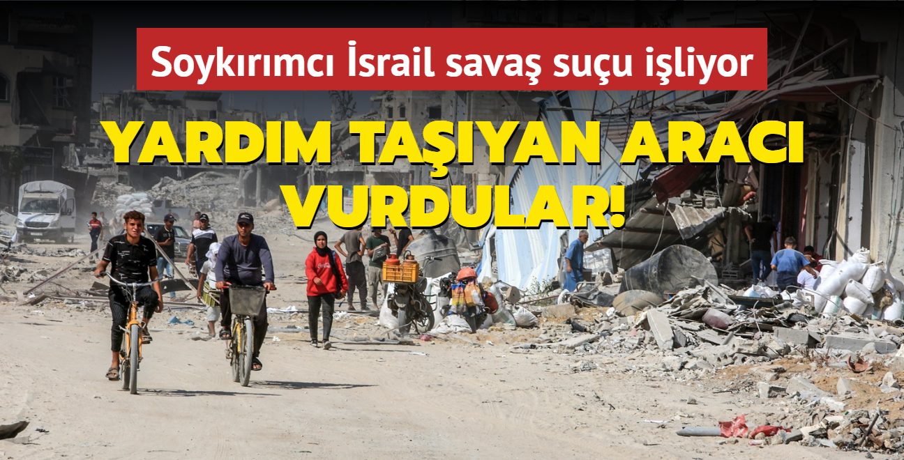 Soykrmc srail Gazze'de sava suu iliyor... Yardm tayan arac vurdular!