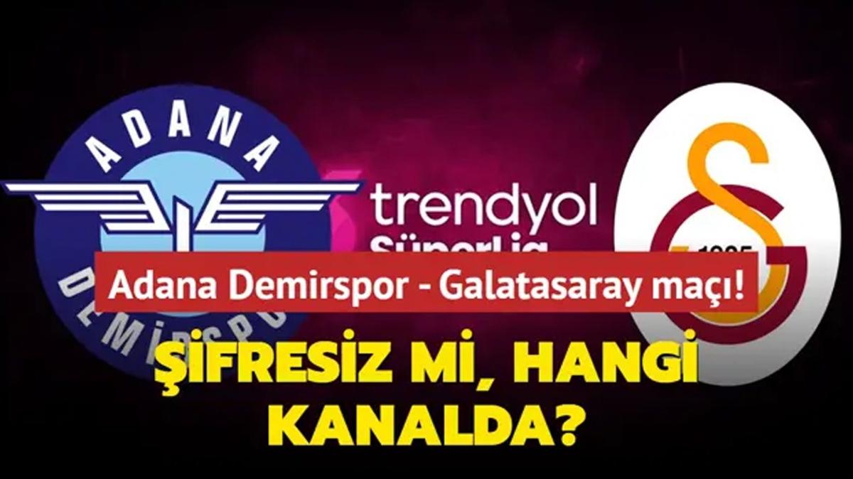 Adana Demirspor - Galatasaray ma ifresiz mi, hangi kanalda" Sper Lig GS ma canl izle