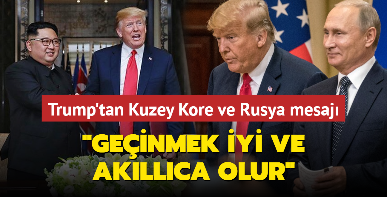 Trump'tan Kuzey Kore ve Rusya mesaj: Geinmek iyi ve akllca olur