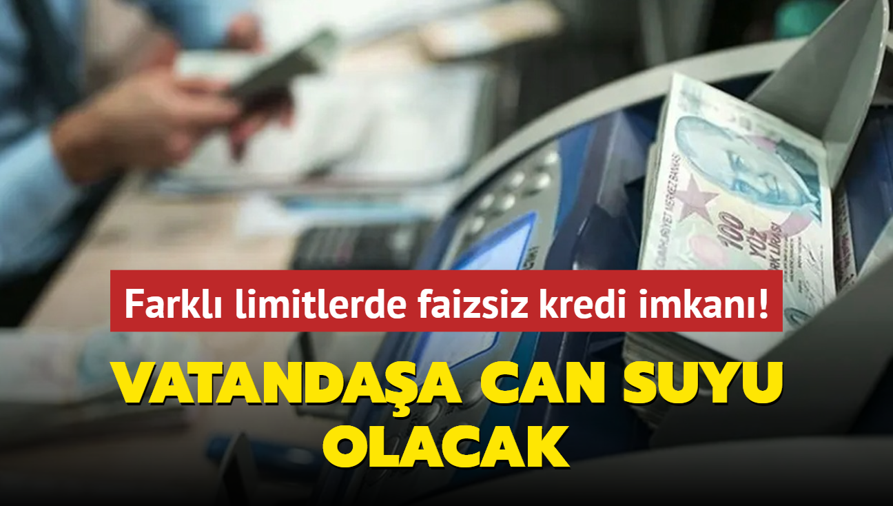 Ve 7 banka duyurdu: Farkl limitlerde faizsiz kredi imkan! Vatandaa can suyu olacak