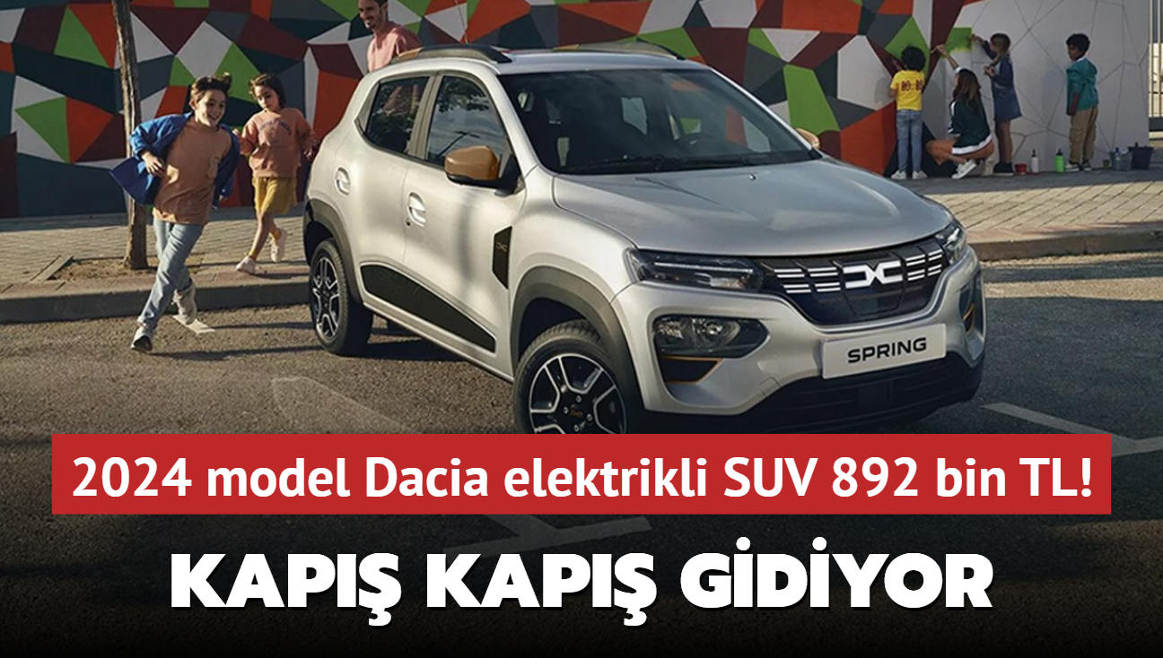 2024 model Dacia elektrikli SUV 892 bin TL! KAPI KAPI GDYOR