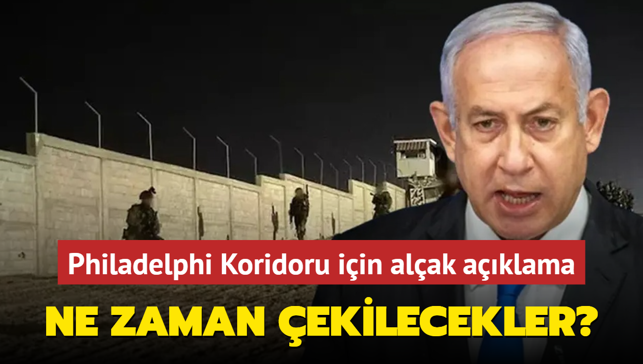 Katil Netanyahu'dan alak Philadelphi Koridoru aklamas: 42 gn sonra ne de 42 yl sonra ekileceiz