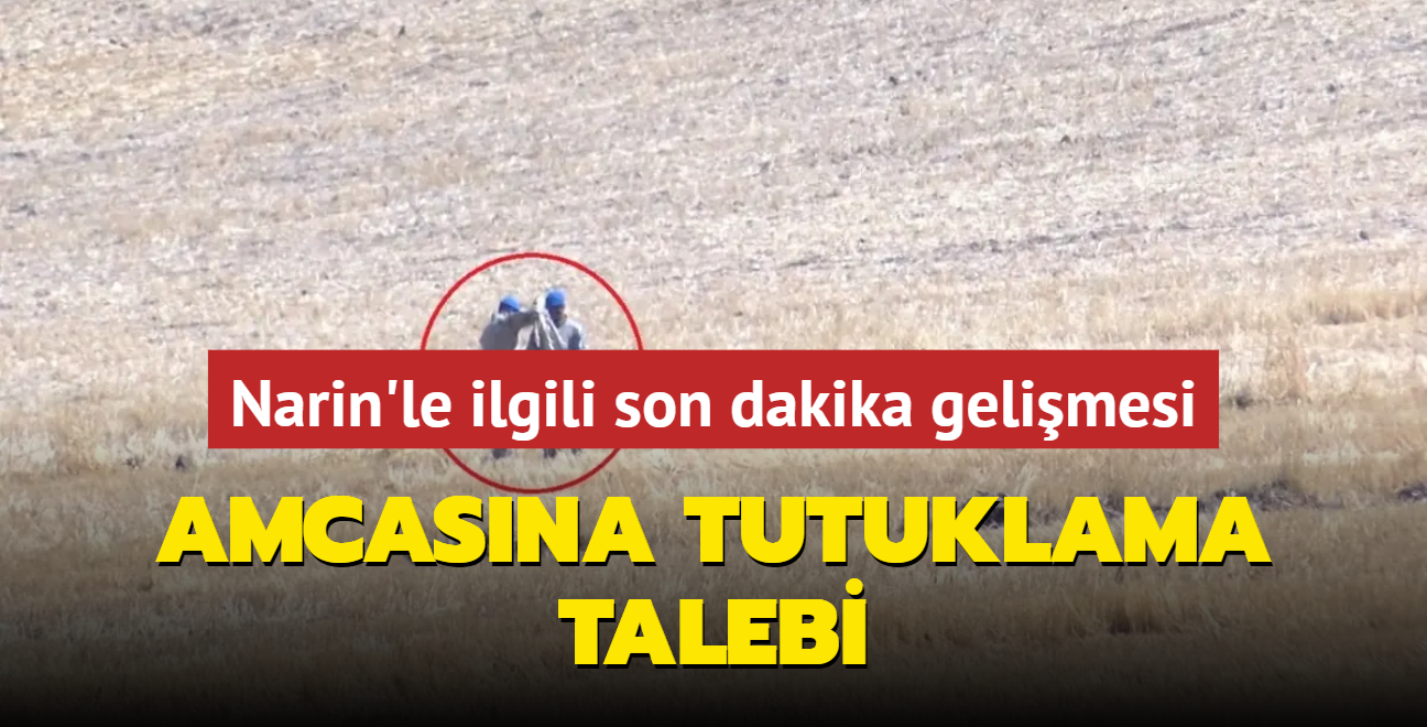 Kayp Narin Gran'la ilgili son dakika gelimesi! Amcasna tutuklama talebi