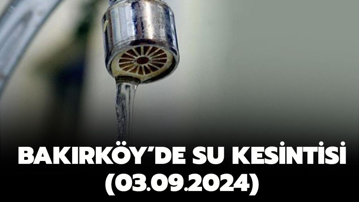 SK Bakrky su kesintisi 3 Eyll 2024! Bakrky (Ataky) sular ne zaman gelecek" 