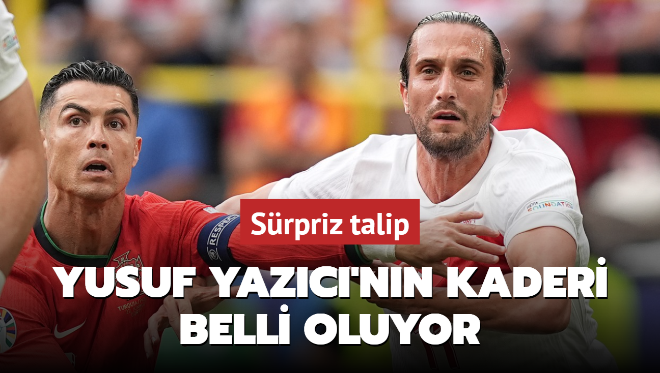 Yusuf Yazc'nn kaderi belli oluyor! Srpriz talip