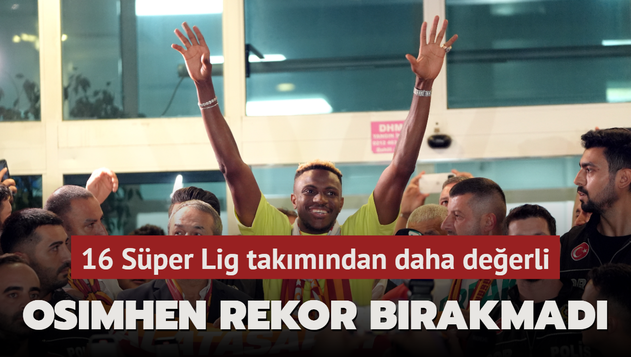 16 Sper Lig takmndan daha deerli! Victor Osimhen rekor brakmad