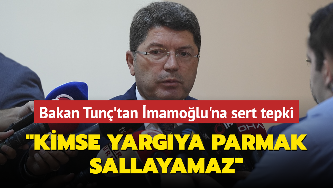 Bakan Tun'tan mamolu'na sert tepki: Kimse yargya parmak sallayamaz