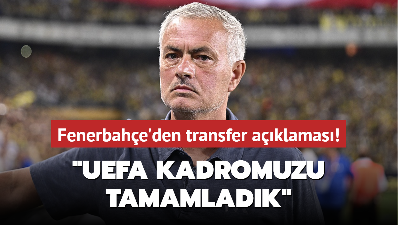 Fenerbahe'den transfer aklamas! "UEFA kadromuzu tamamladk"