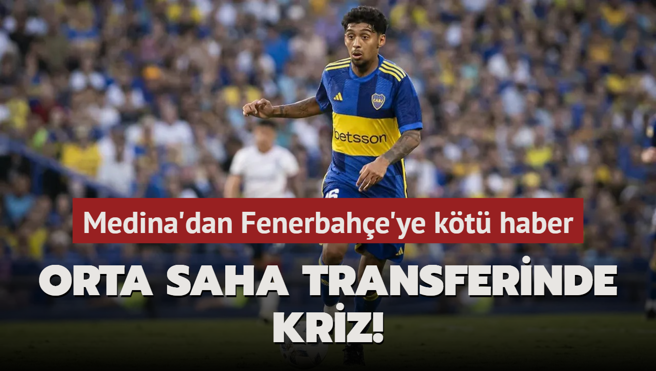 Orta saha transferinde kriz! Medina'dan Fenerbahe'ye kt haber