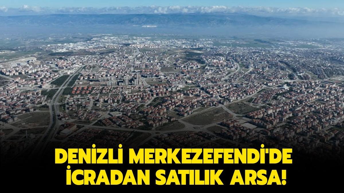 Denizli Merkezefendi'de icradan satlk arsa!