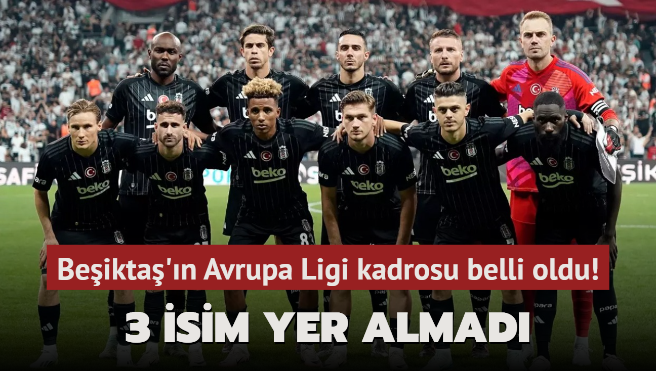 Beikta'n UEFA Avrupa Ligi kadrosu belli oldu! 3 isim yer almad