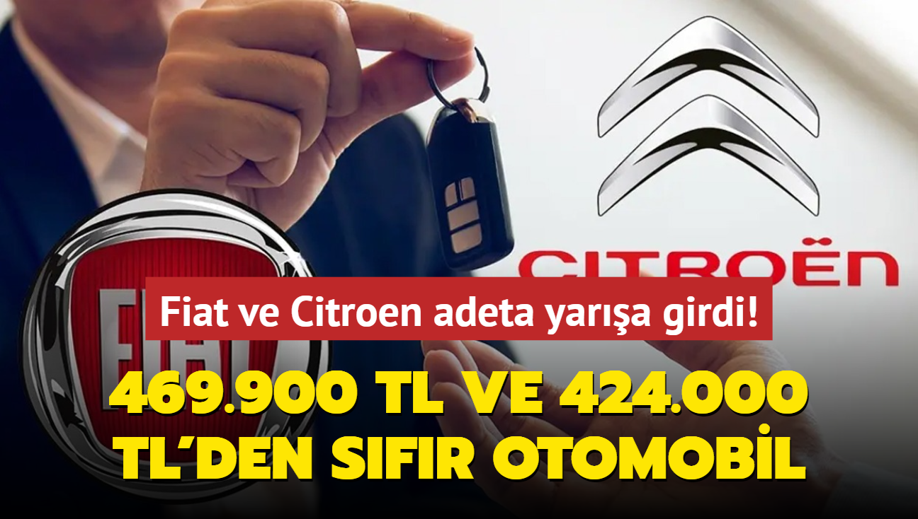 Fiat ve Citroen adeta yara girdi! 469.900 TL ve 424.000 TL'den sfr otomobil frsat