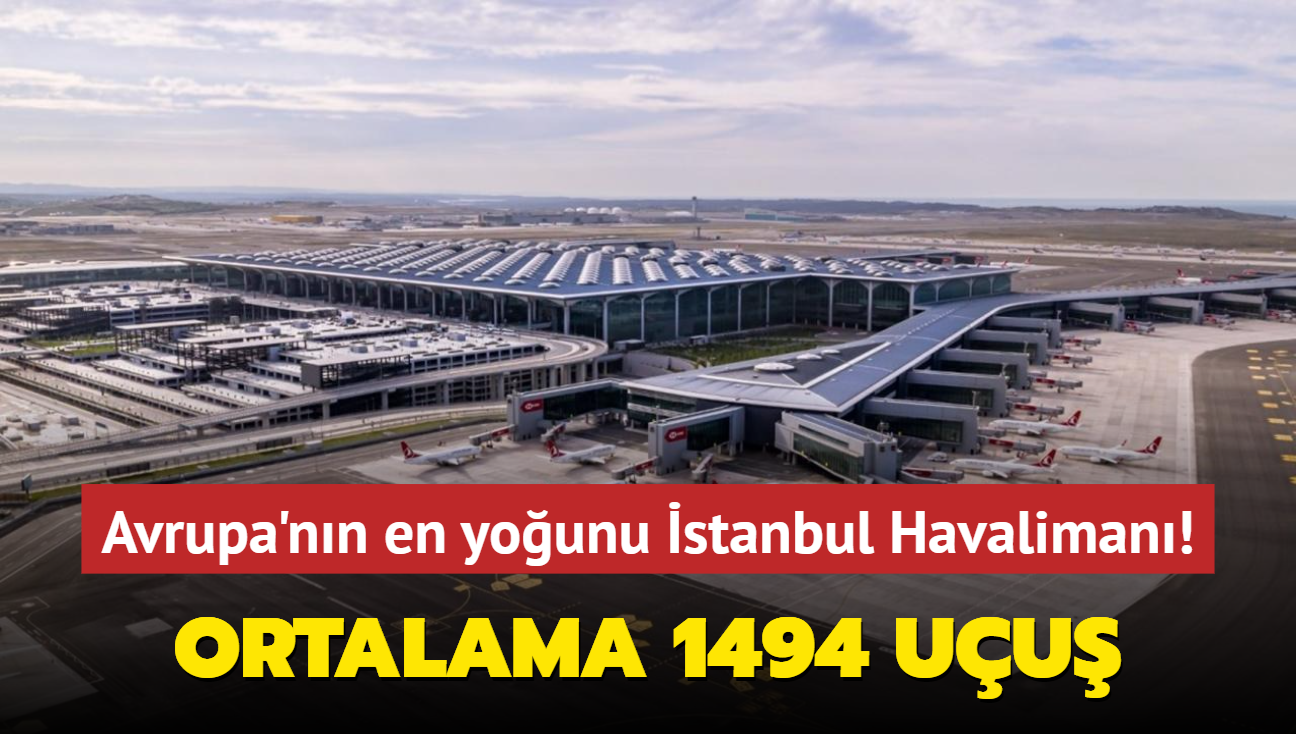 Gnlk ortalama 1494 uu... stanbul Havaliman Avrupa'nn en younu!