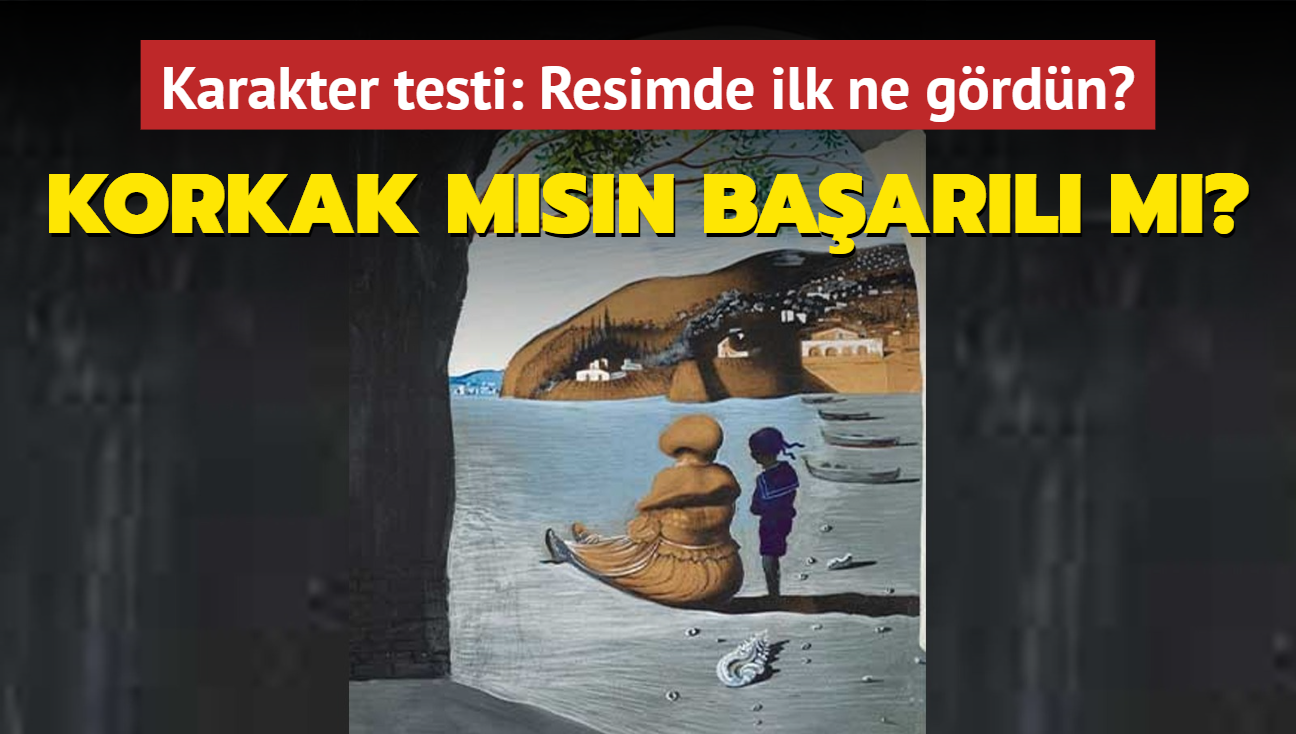 Kiilik testinde resimde ilk grdn gl yann sylyor! Korkak msn baarl m"