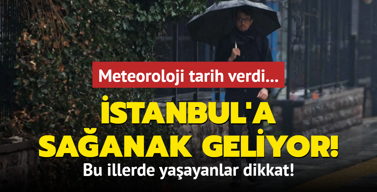  stanbul'a saanak geliyor! Meteoroloji tarih verdi...