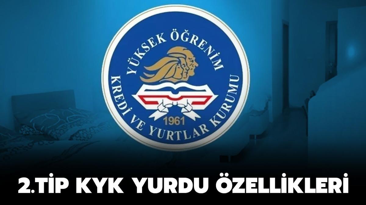 KYK 2. tip yurt ka kiilik, creti ne kadar" 2. tip KYK yurdu zellikleri nelerdir"