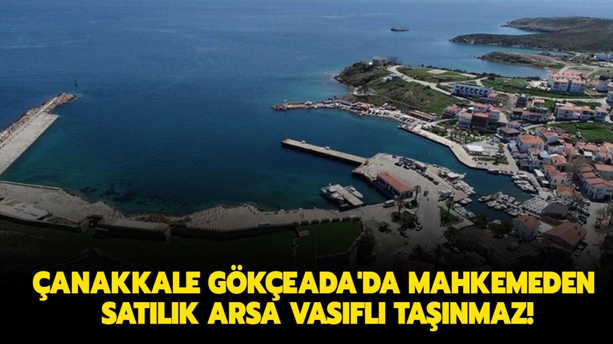 anakkale Gkeada'da mahkemeden satlk arsa vasfl tanmaz!